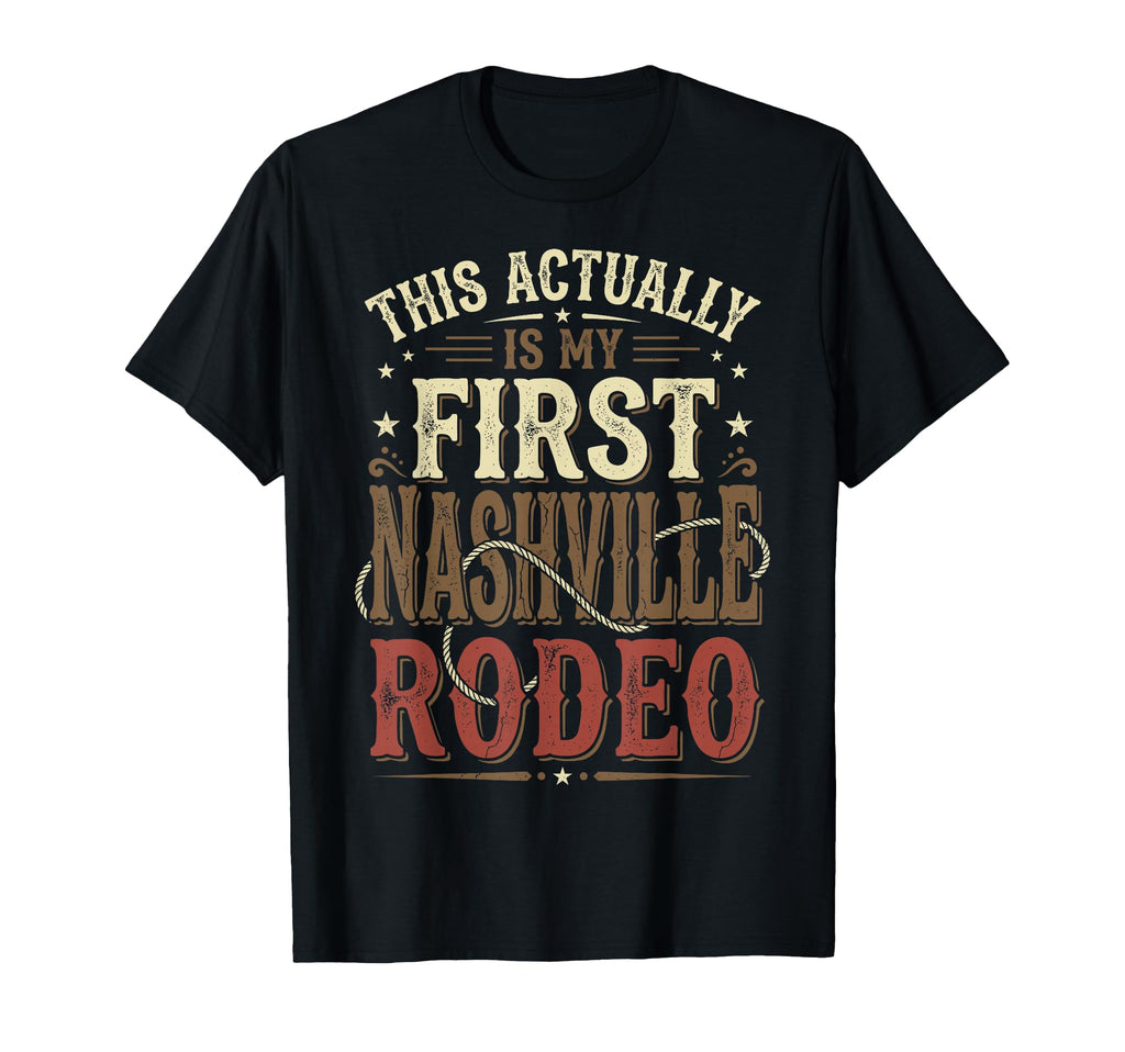 Funny My First Rodeo Nashville Cowboy T-Shirt - Aesthetic Graphic Unisex - T-Shirt, Sweatshirt, Hoodie