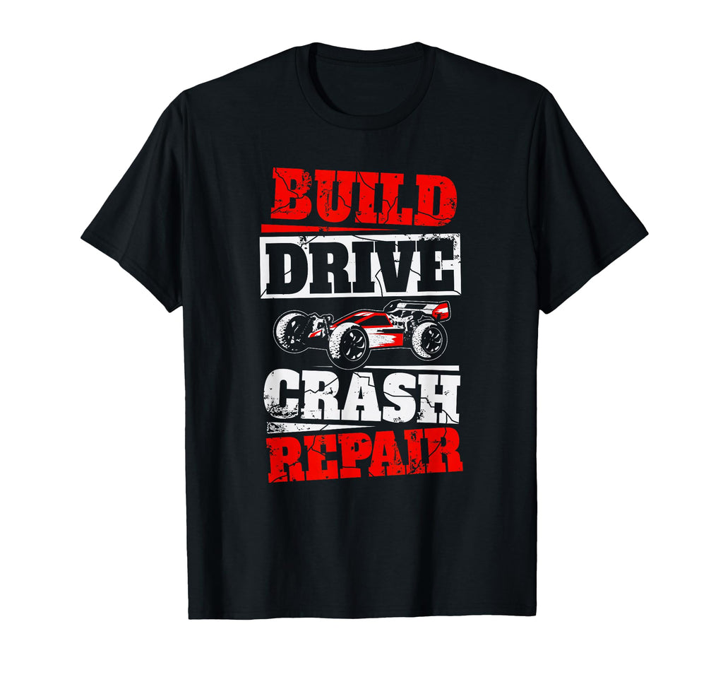 Rc Car Racing Build Drive Crash Repair T-Shirt - Graphic Print Unisex - T-Shirt, Sweatshirt, Hoodie
