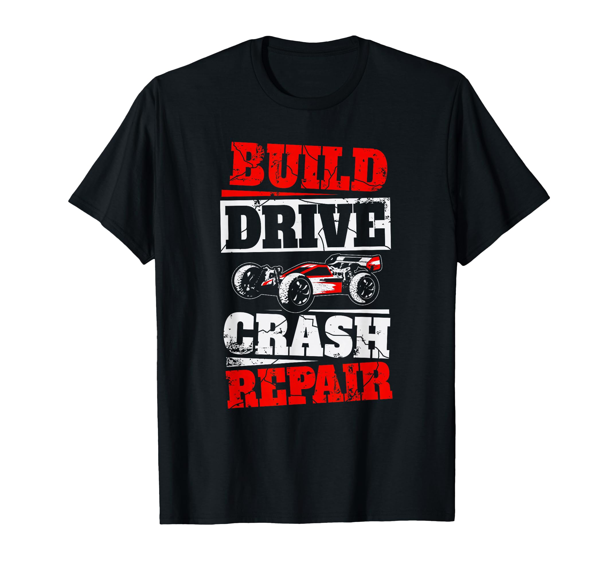 Rc Car Racing Build Drive Crash Repair T-Shirt - Graphic Print Unisex - T-Shirt, Sweatshirt, Hoodie