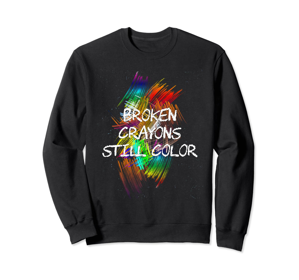 Broken Crayons Funny Still Color Sweatshirt - Streetwear Style for Adults - T-Shirt, Sweatshirt, Hoodie