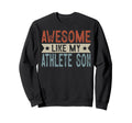 Awesome Like My Athlete Son Sweatshirt - Casual Everyday Wear Unisex - T-Shirt, Sweatshirt, Hoodie