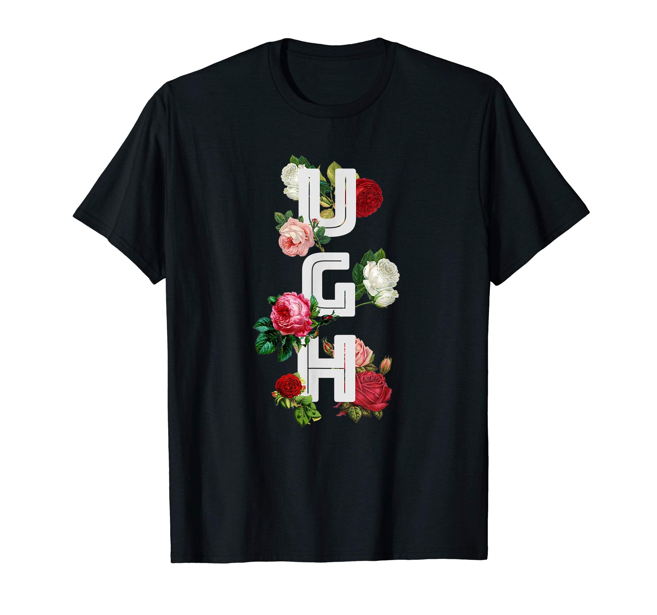 Ugh 90S Roses Texting Sarcastic Funny T-Shirt - Novelty Apparel Men Women - T-Shirt, Sweatshirt, Hoodie