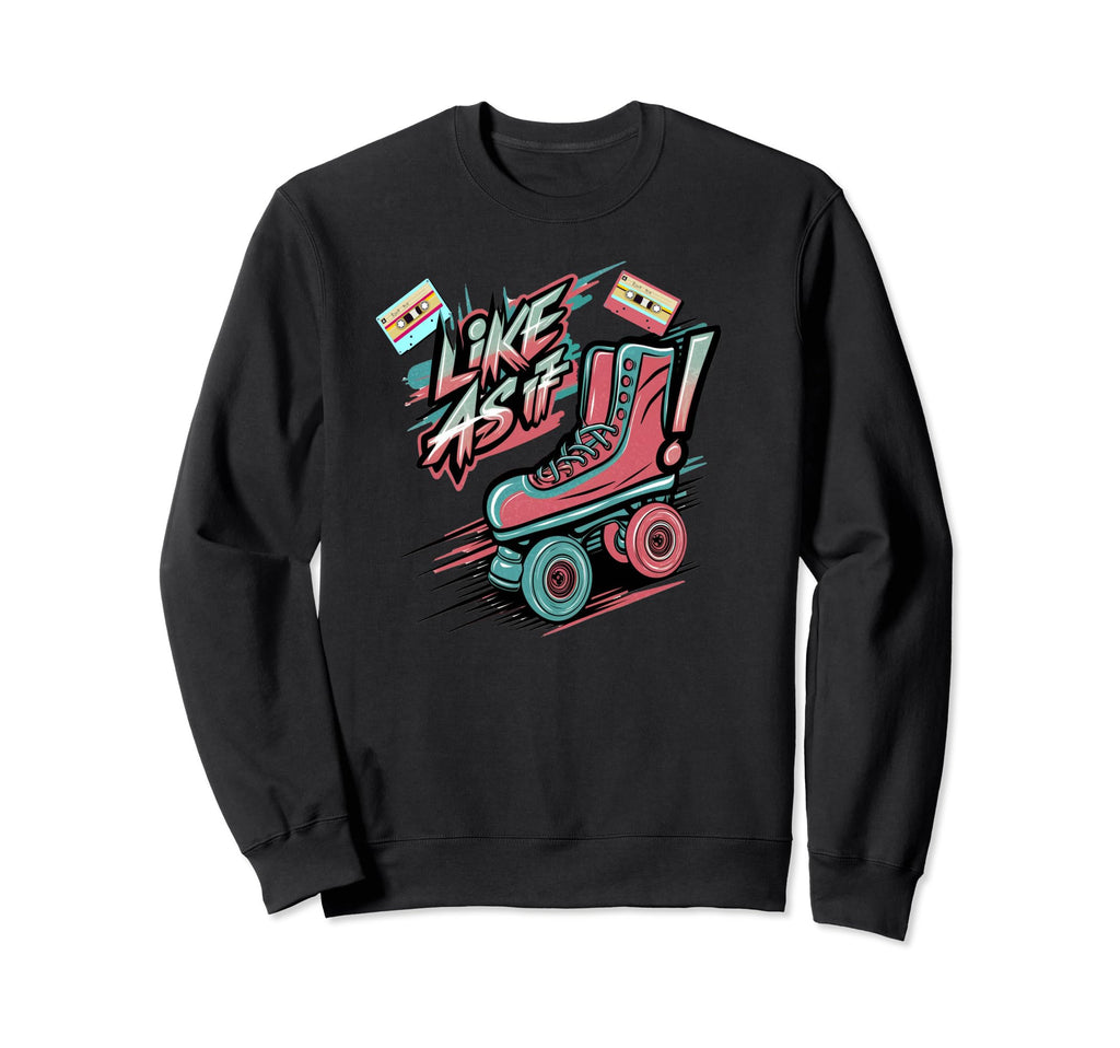 80S Artwork Roller Skates Sweatshirt - Casual Everyday Wear Men Women - T-Shirt, Sweatshirt, Hoodie