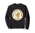 Emotional Support Human Sweatshirt - Casual Everyday Wear Men Women - T-Shirt, Sweatshirt, Hoodie