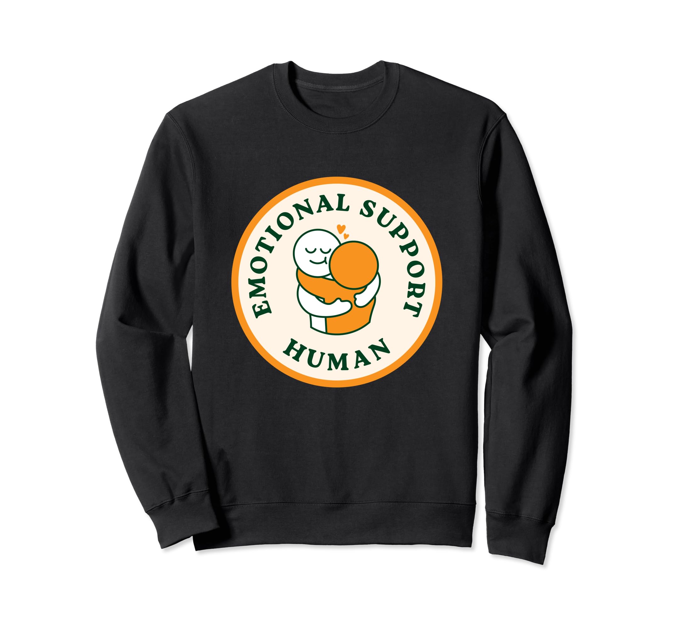Emotional Support Human Sweatshirt - Casual Everyday Wear Men Women - T-Shirt, Sweatshirt, Hoodie