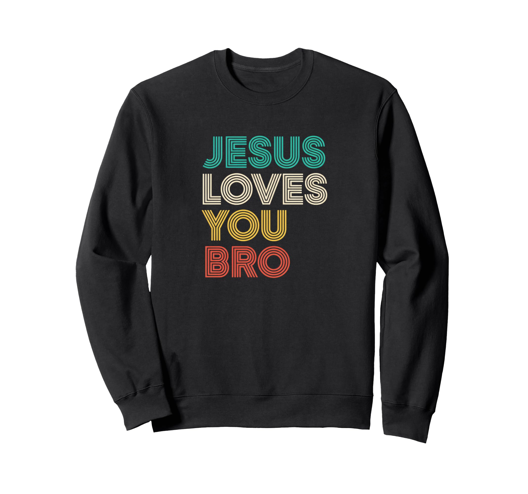 Jesus Loves You Bro Christian Faith Sweatshirt - Trendy Graphic for Adults - T-Shirt, Sweatshirt, Hoodie