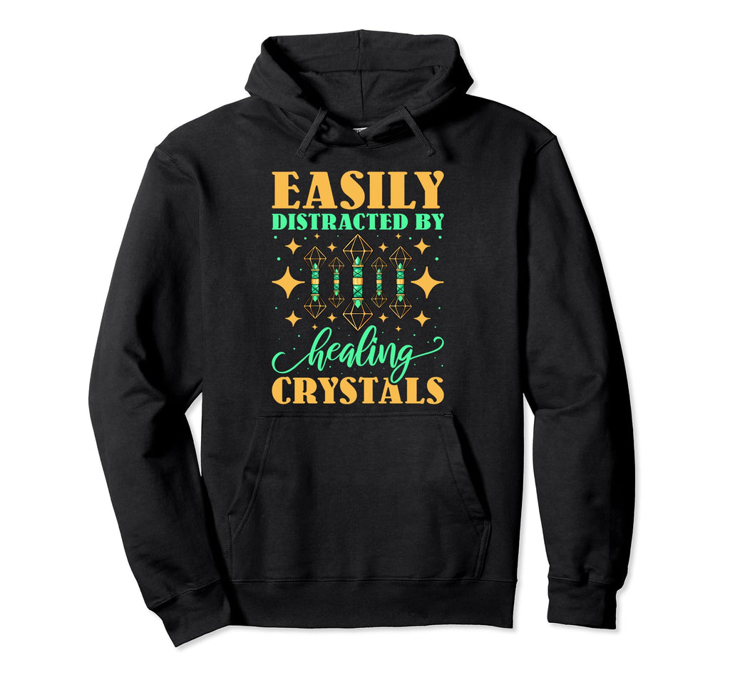 Easily Distracted Healing Crystals Hoodie - Custom Art Print for Adults - T-Shirt, Sweatshirt, Hoodie