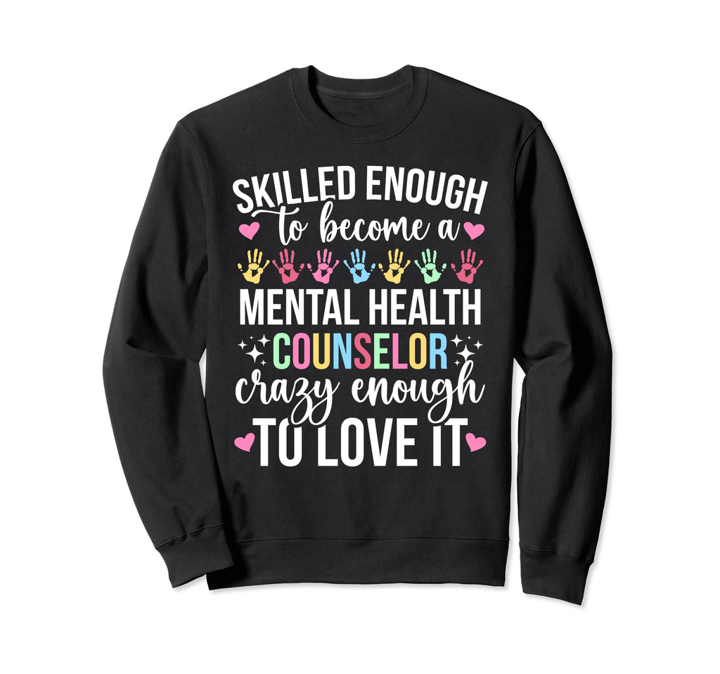 To Become Mental Health Counselor Mental Sweatshirt - Graphic Print Unisex - T-Shirt, Sweatshirt, Hoodie