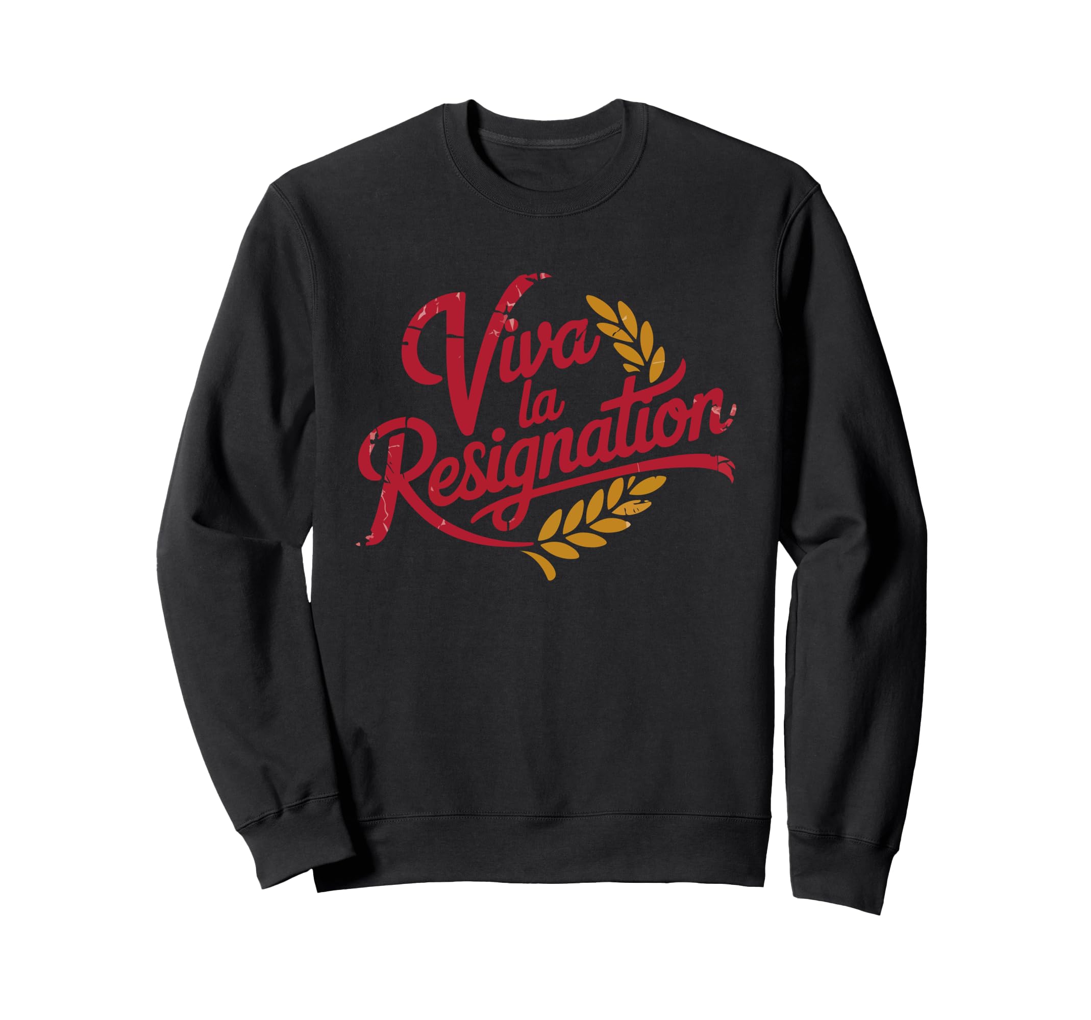 Viva La Resignation Bold Typography Work Sweatshirt - Unique Graphic Unisex - T-Shirt, Sweatshirt, Hoodie