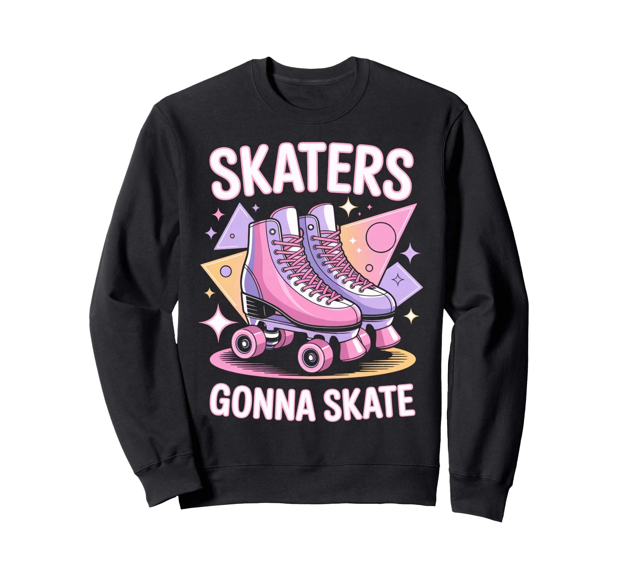 Skater Gonna Skate Roller Skate Sweatshirt - Fun Novelty Design for Adults - T-Shirt, Sweatshirt, Hoodie