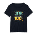 39 And Keeping It 100 Birthday Gift T-Shirt - Novelty Apparel Unisex - T-Shirt, Sweatshirt, Hoodie
