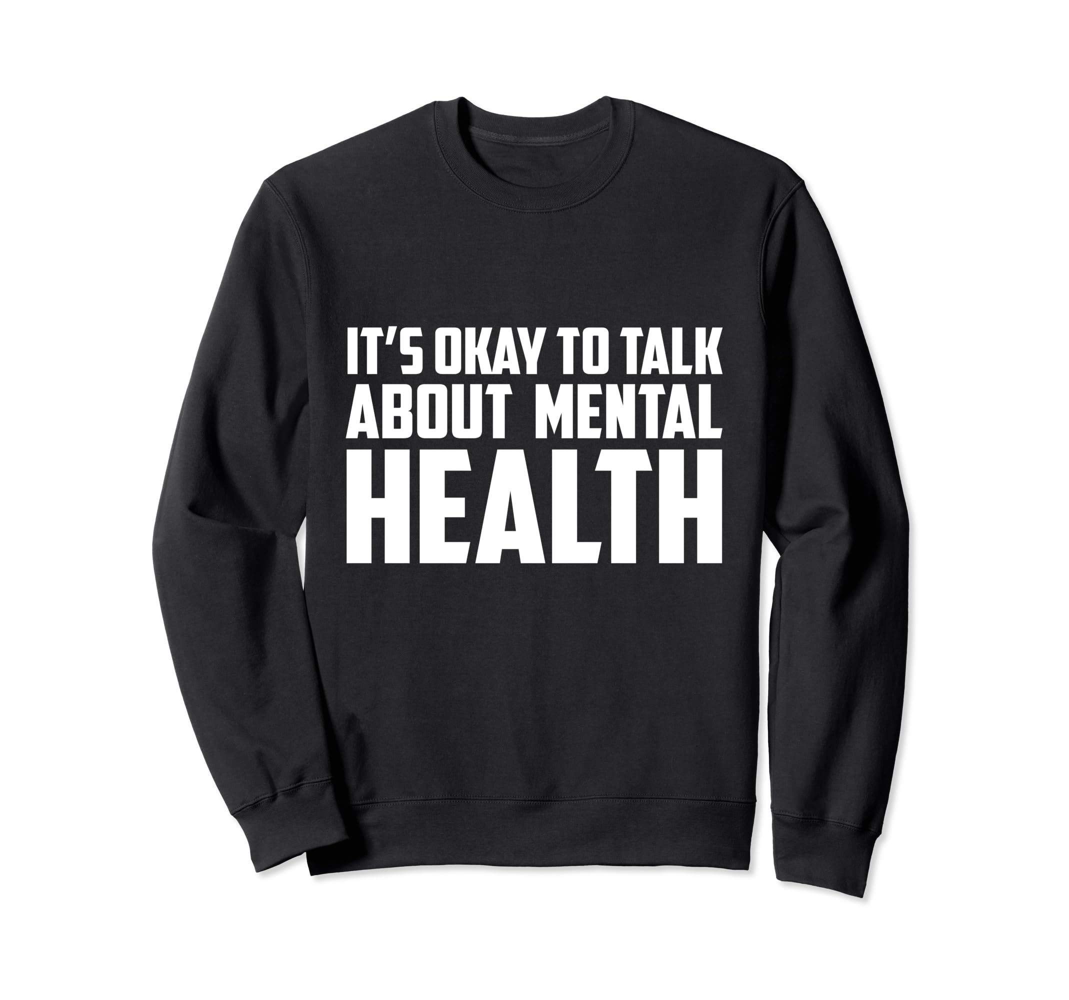 Its Okay To Talk About Mental Health Sweatshirt - Graphic Print Men Women - T-Shirt, Sweatshirt, Hoodie