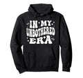 My Unbothered Era Funny Self Care No Hoodie - Streetwear Style for Adults - T-Shirt, Sweatshirt, Hoodie