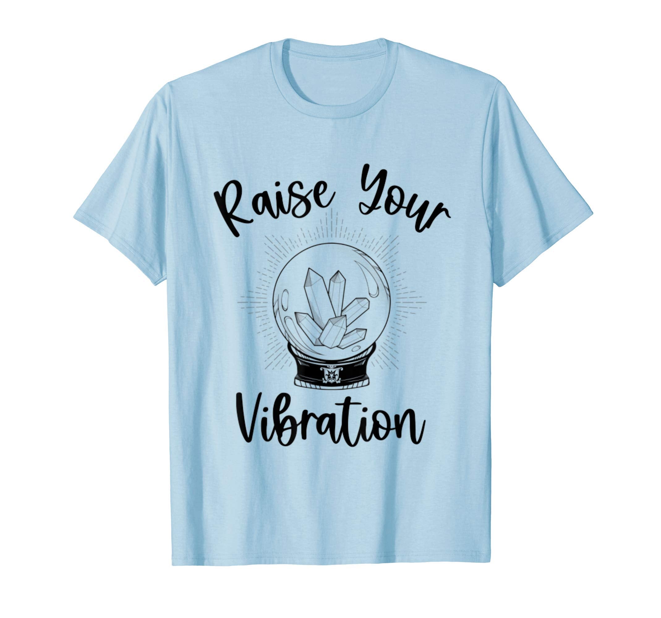 Raise Your Vibration Healing Crystals T-Shirt - Trendy Graphic Unisex - T-Shirt, Sweatshirt, Hoodie