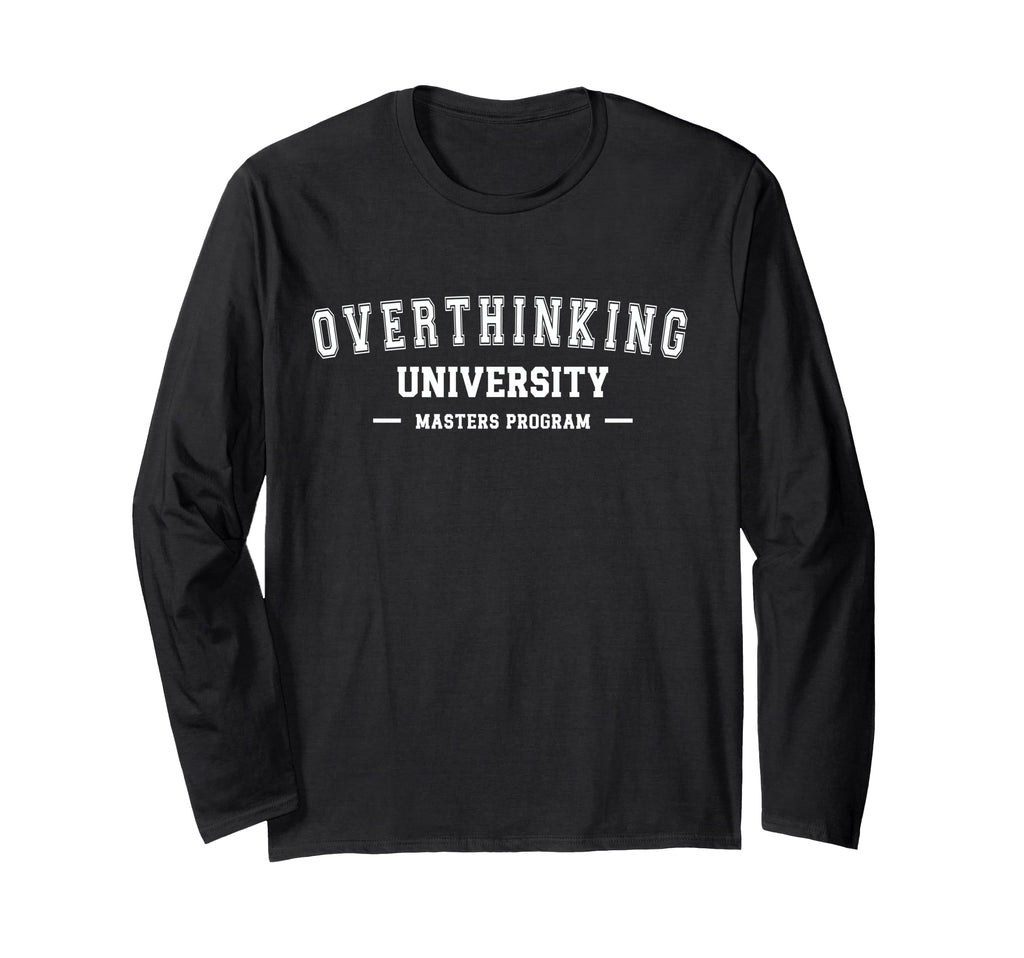 Overthinking University Funny T-Shirt - Aesthetic Graphic for Adults - T-Shirt, Sweatshirt, Hoodie