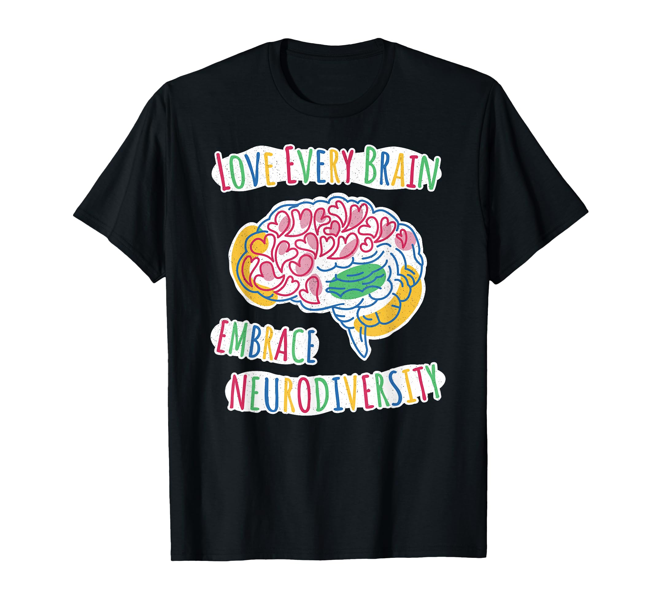 Love Every Brain Embrace T-Shirt - Novelty Apparel for Adults - T-Shirt, Sweatshirt, Hoodie