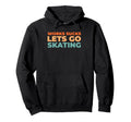 Skater Skates Skate Figure Skating Hoodie - Fun Novelty Design Unisex - T-Shirt, Sweatshirt, Hoodie