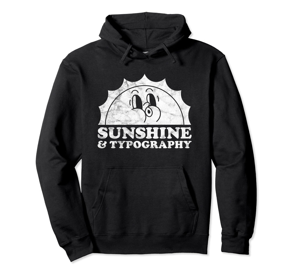 Sunshine And Typography Sun Font Hoodie - Custom Art Print for Adults - T-Shirt, Sweatshirt, Hoodie