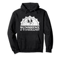 Sunshine And Typography Sun Font Hoodie - Custom Art Print for Adults - T-Shirt, Sweatshirt, Hoodie