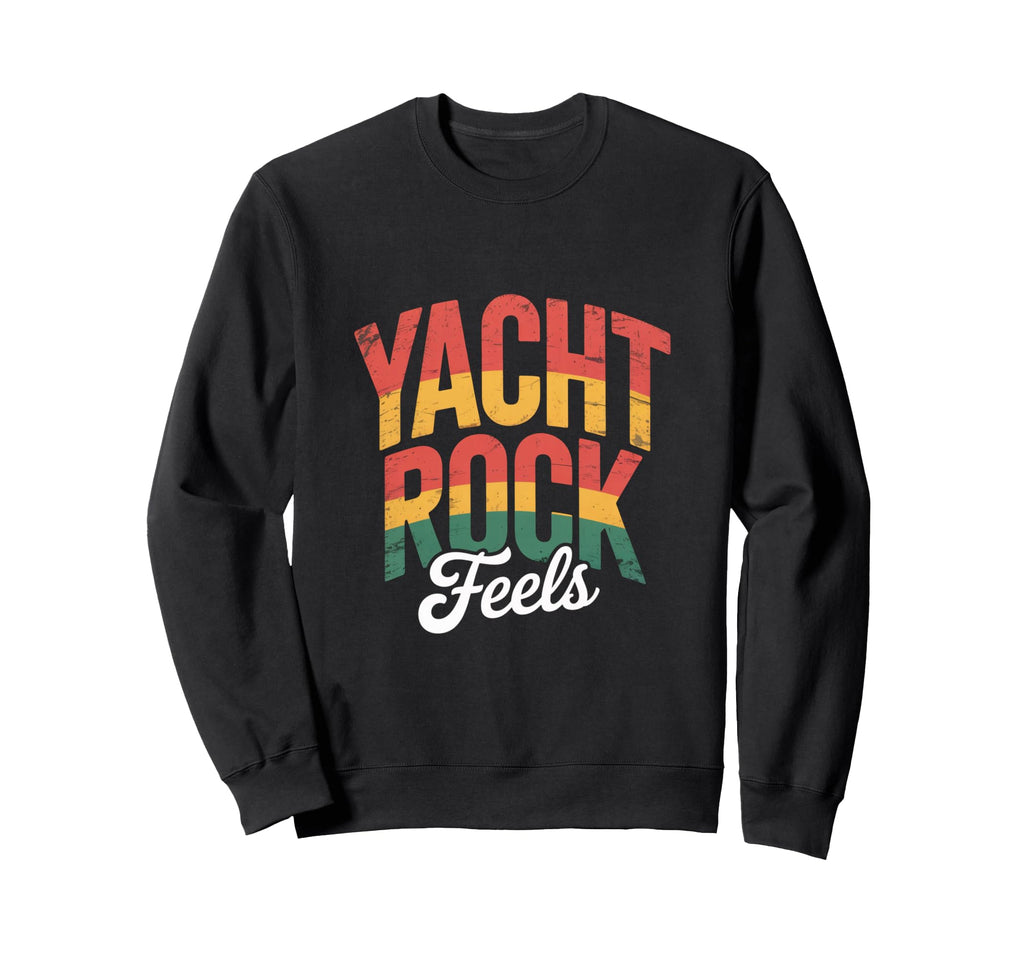 Yacht Rock Feels Music Typography Sweatshirt - Minimalist Print Unisex - T-Shirt, Sweatshirt, Hoodie