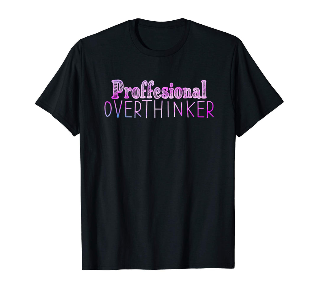 Professional Overthinker Funny Let Me T-Shirt - Aesthetic Graphic Unisex - T-Shirt, Sweatshirt, Hoodie