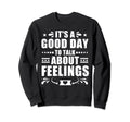 Its Good Day To Talk About Sweatshirt - Casual Everyday Wear Unisex - T-Shirt, Sweatshirt, Hoodie