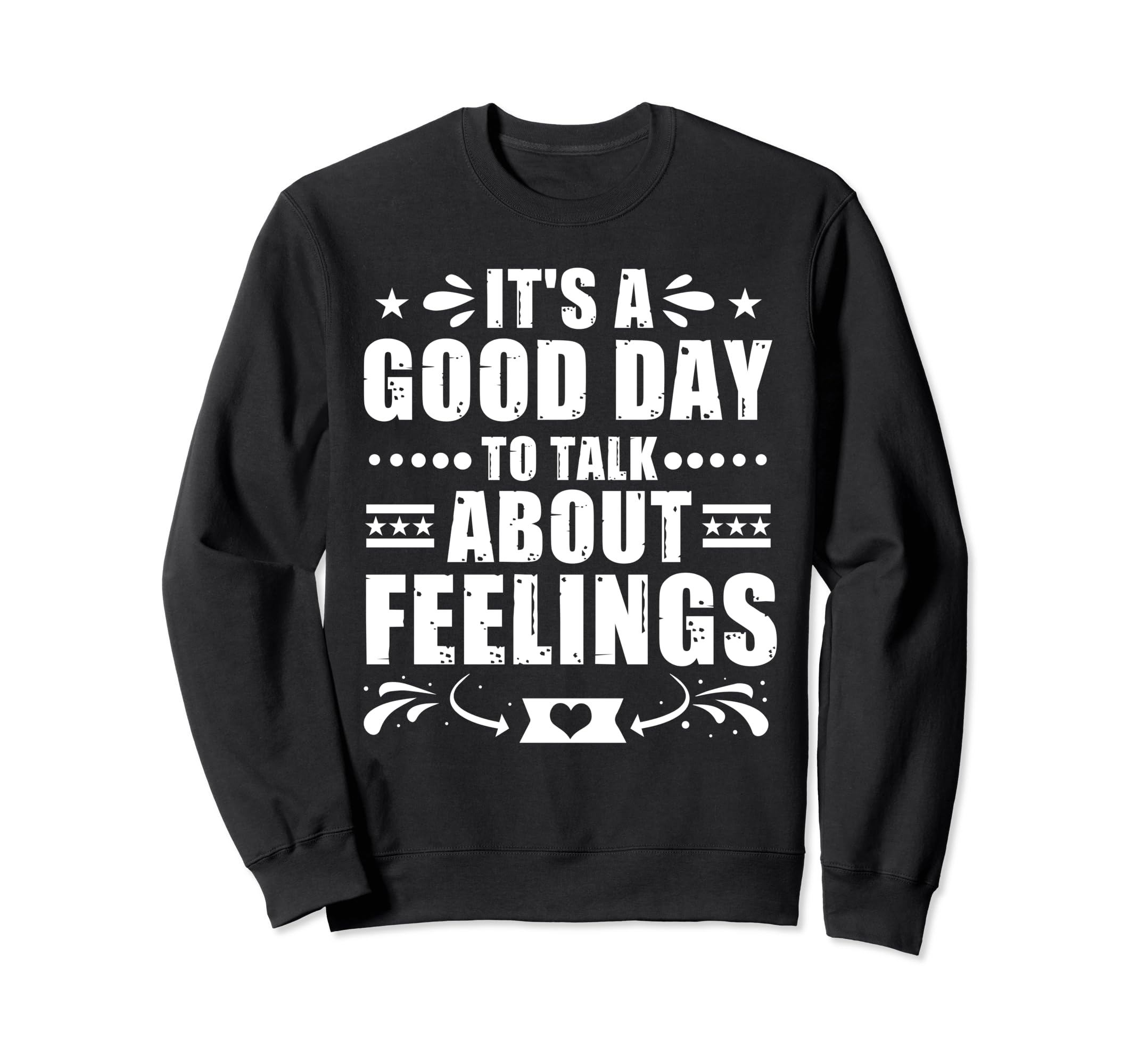 Its Good Day To Talk About Sweatshirt - Casual Everyday Wear Unisex - T-Shirt, Sweatshirt, Hoodie