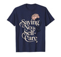 No Is Self Care Aesthetic Mental T-Shirt - Aesthetic Graphic Men Women - T-Shirt, Sweatshirt, Hoodie
