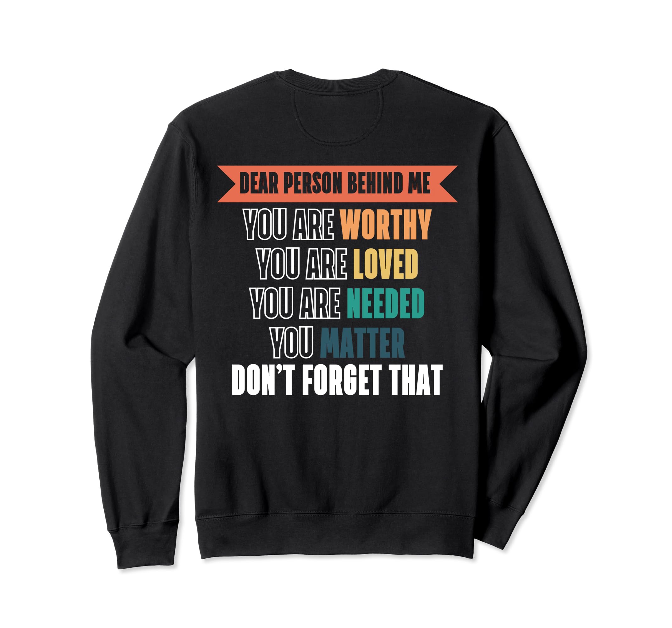 Dear Person Behind Me Mental Health Sweatshirt - Novelty Apparel Unisex - T-Shirt, Sweatshirt, Hoodie
