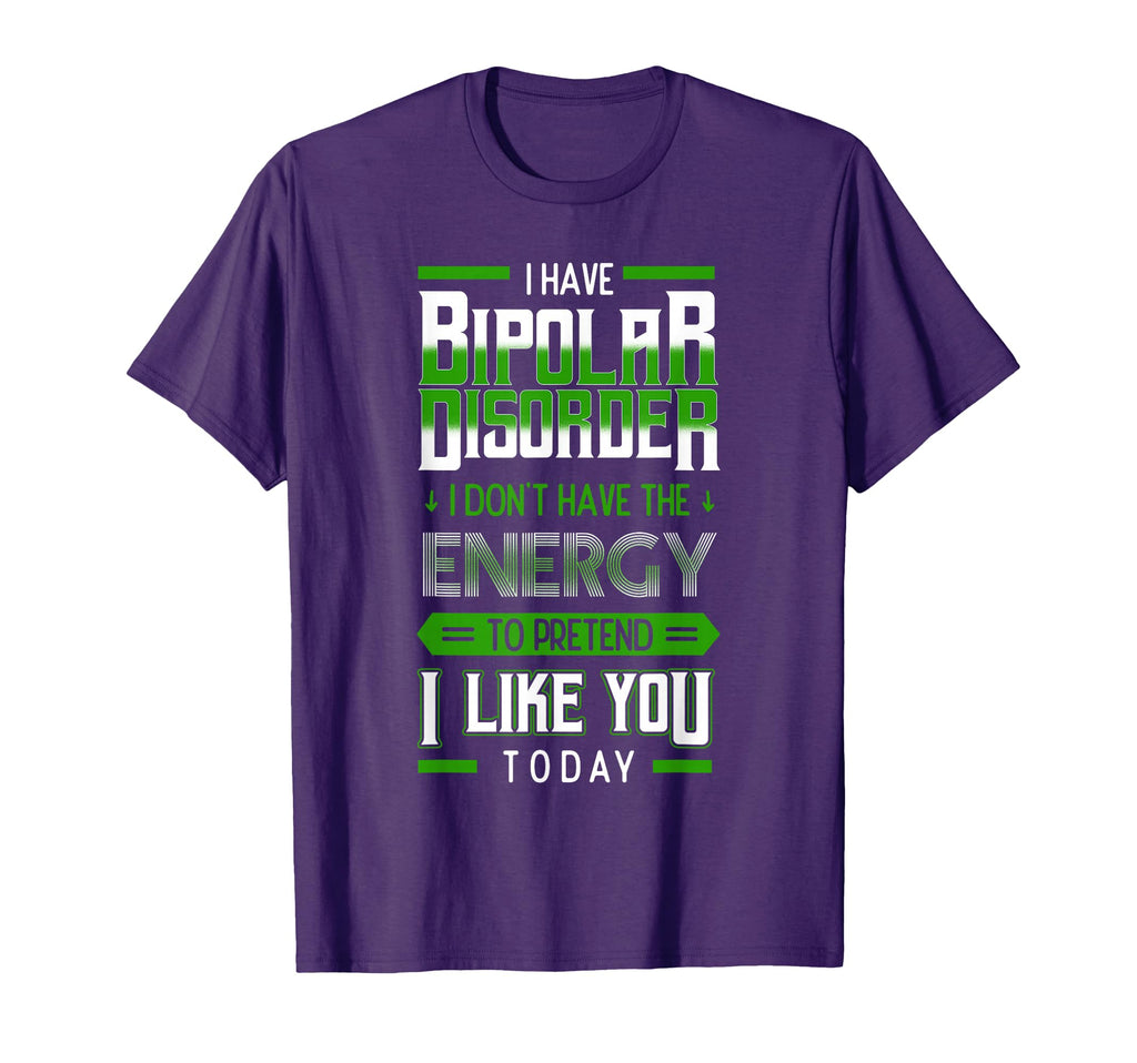 Bipolar Pretend Energy Mania Green Mental T-Shirt - Graphic Print Unisex - T-Shirt, Sweatshirt, Hoodie