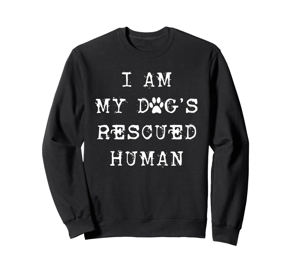 I Am My Dogs Rescued Human Dogs Sweatshirt - Minimalist Print Unisex - T-Shirt, Sweatshirt, Hoodie