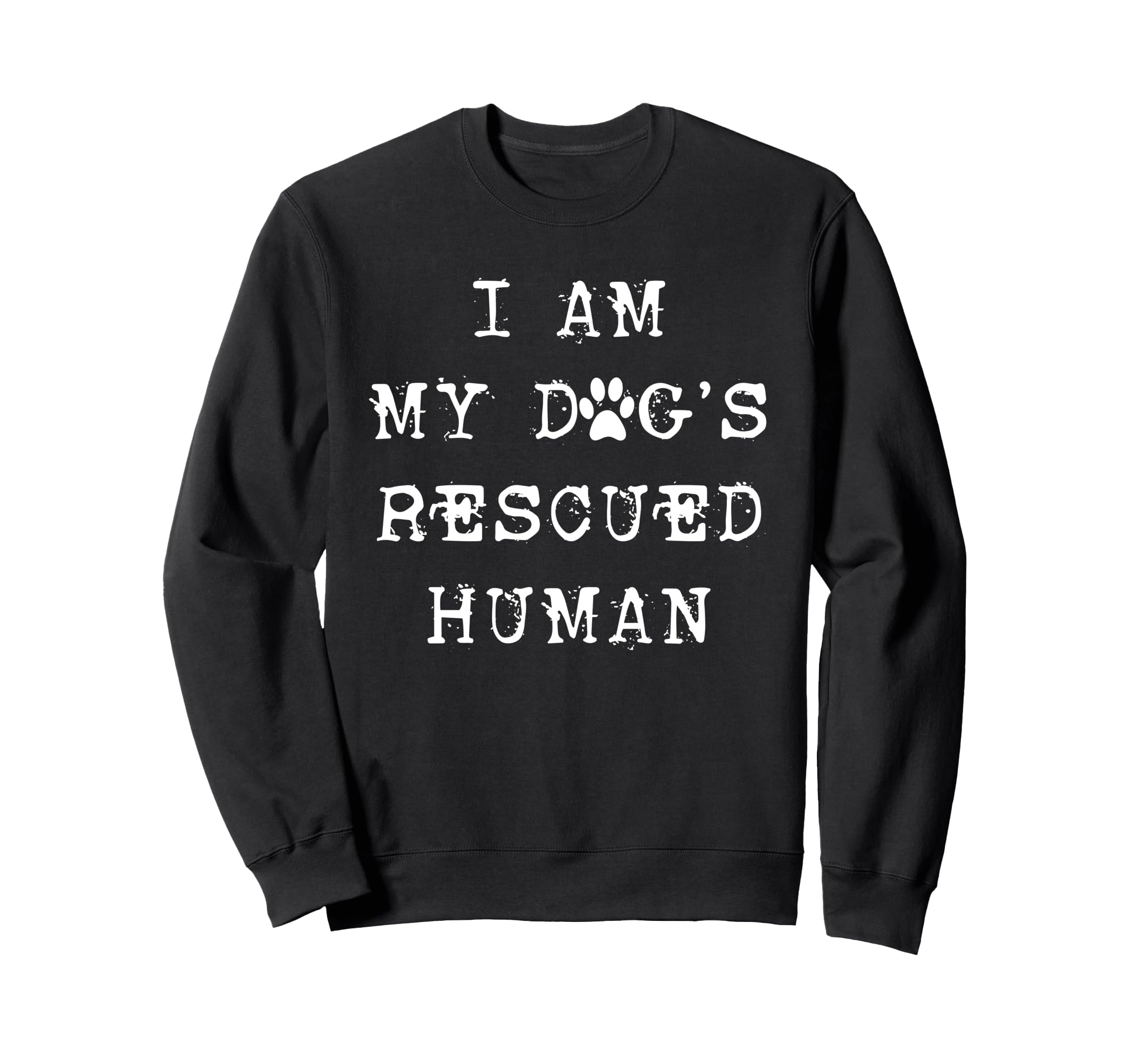I Am My Dogs Rescued Human Dogs Sweatshirt - Minimalist Print Unisex - T-Shirt, Sweatshirt, Hoodie