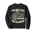 Im Not Old Im Motorcycle Funny Biker Sweatshirt - Minimalist Print Unisex - T-Shirt, Sweatshirt, Hoodie