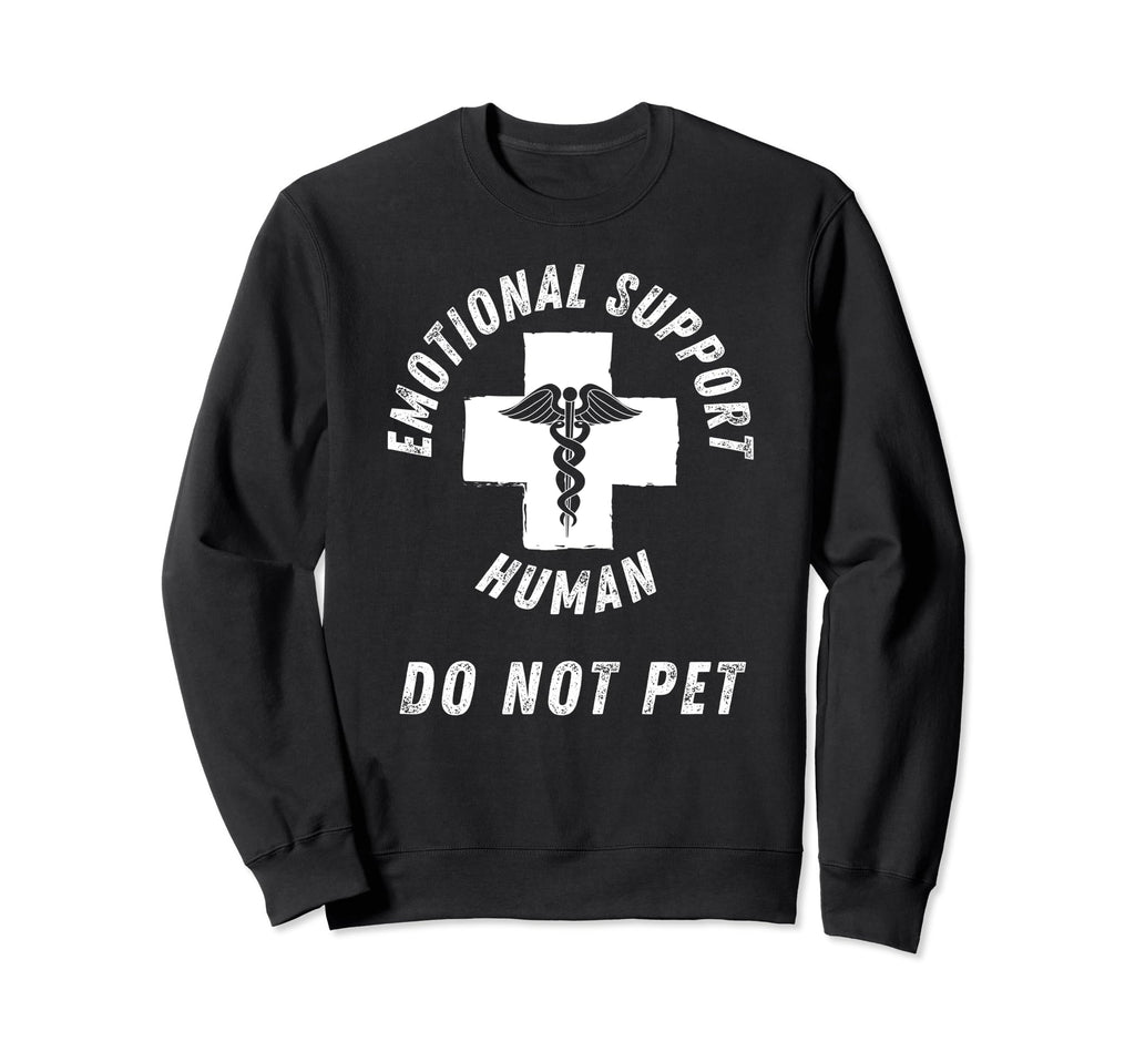 Emotional Support Human Do Not Sweatshirt - Aesthetic Graphic Men Women - T-Shirt, Sweatshirt, Hoodie