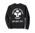 Emotional Support Human Do Not Sweatshirt - Aesthetic Graphic Men Women - T-Shirt, Sweatshirt, Hoodie