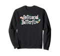 Antisocial Butterfly Insect Monarch Sweatshirt - Fun Novelty Design Unisex - T-Shirt, Sweatshirt, Hoodie