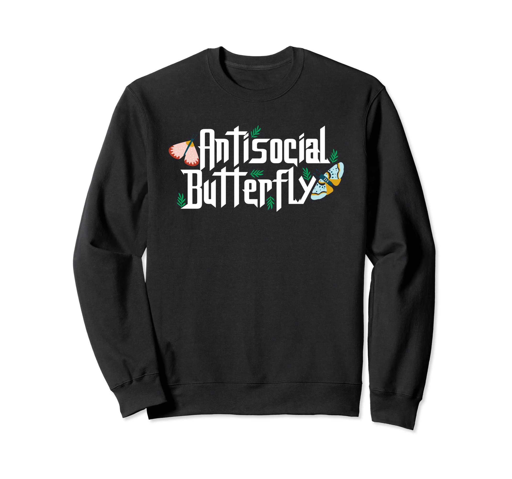 Antisocial Butterfly Insect Monarch Sweatshirt - Fun Novelty Design Unisex - T-Shirt, Sweatshirt, Hoodie