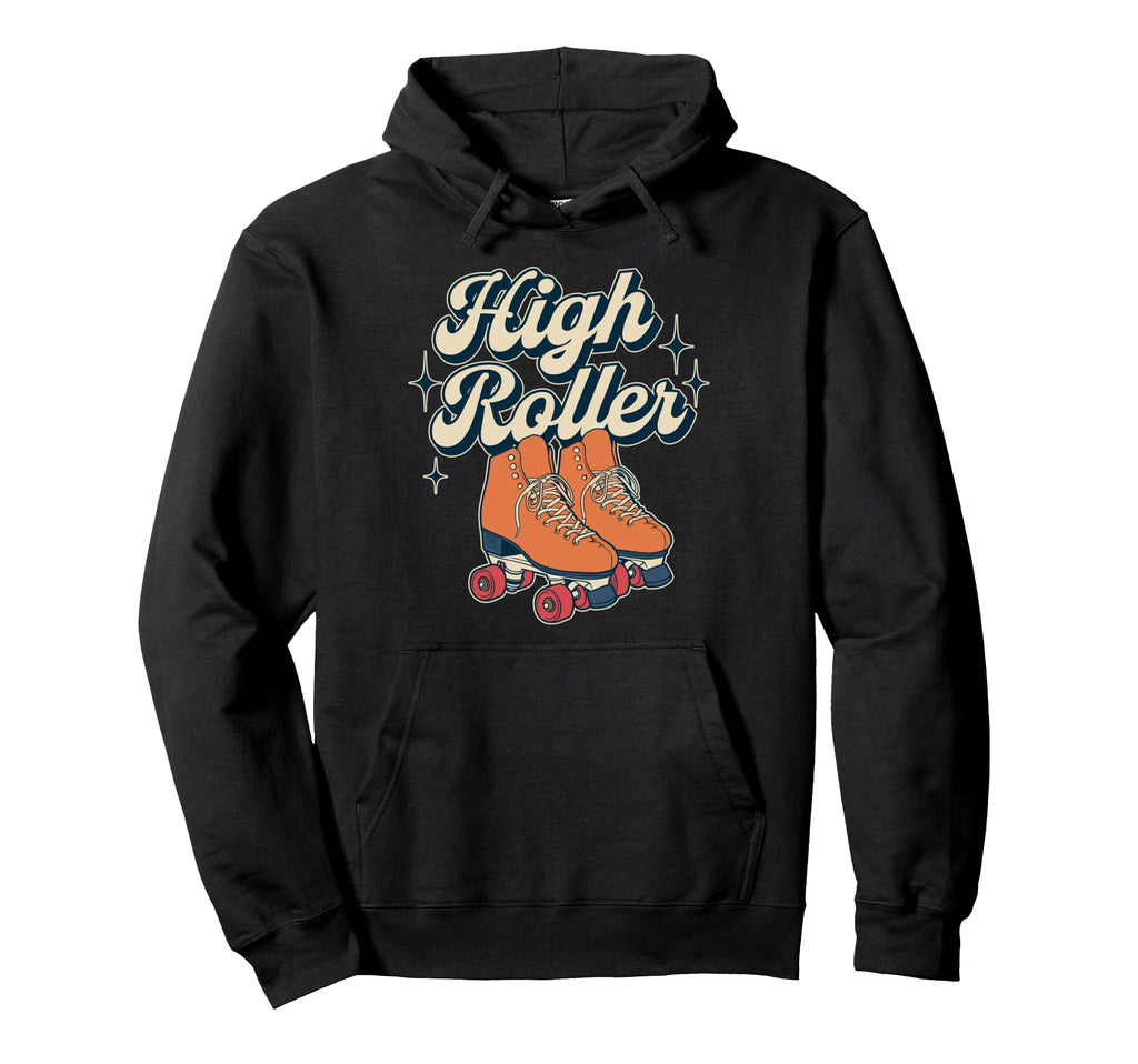 High Roller Roller Skating Roller Hoodie - Streetwear Style Men Women - T-Shirt, Sweatshirt, Hoodie