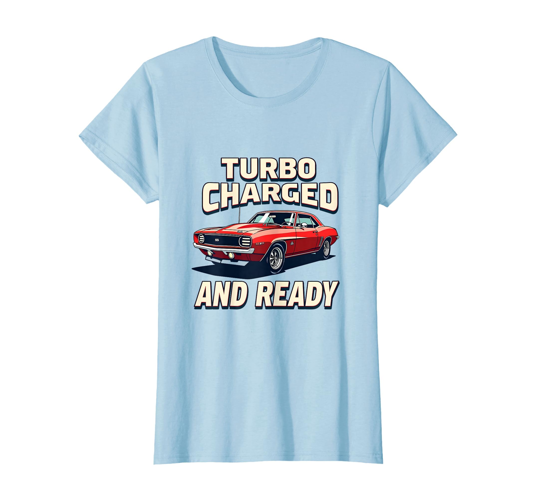 Turbo Charged And Ready Car Enthusiast T-Shirt - Fun Novelty Design Unisex - T-Shirt, Sweatshirt, Hoodie