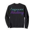 Empower Healing Mental Health Sweatshirt - Graphic Print for Adults - T-Shirt, Sweatshirt, Hoodie