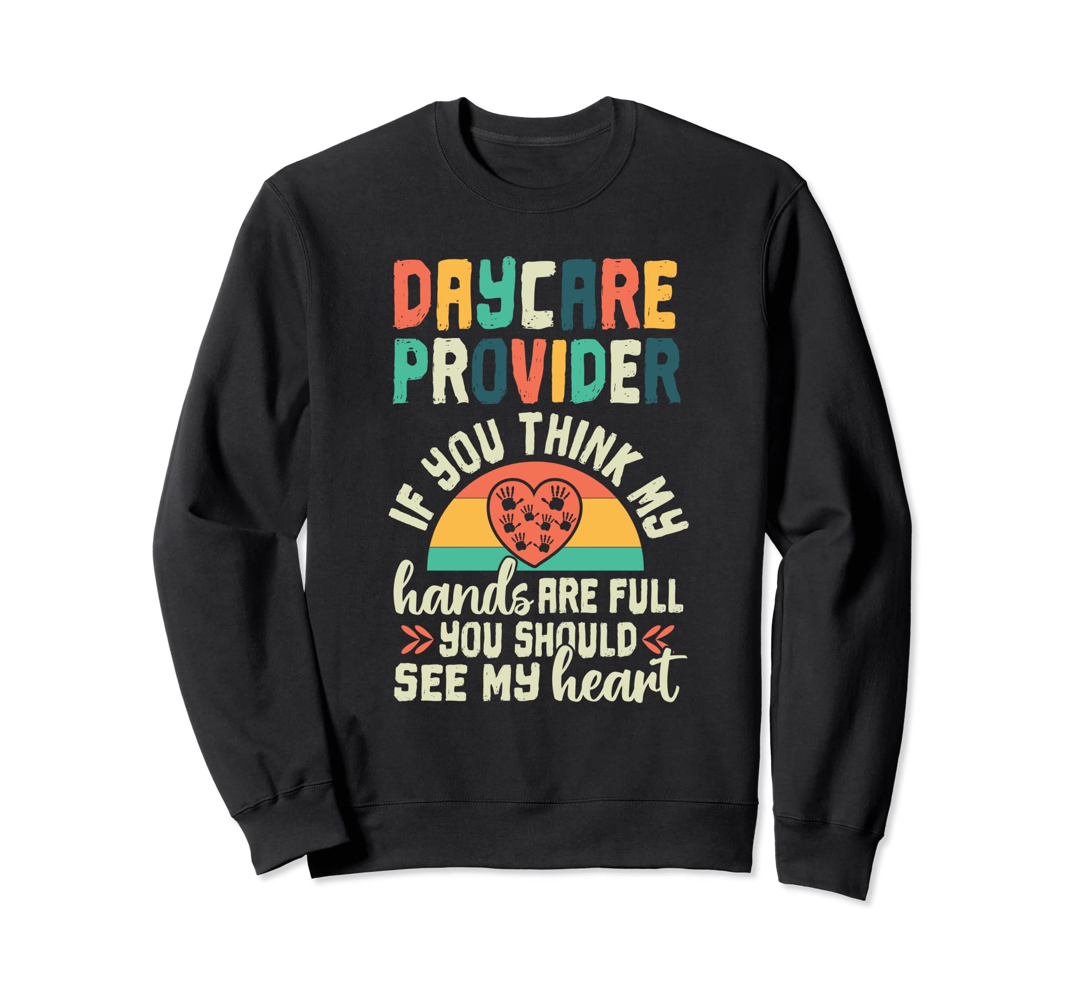 Heart Daycare Provider Appreciation Sweatshirt - Unique Graphic for Adults - T-Shirt, Sweatshirt, Hoodie