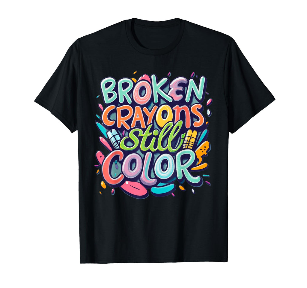 Broken Crayons Still Color Mental T-Shirt - Streetwear Style Men Women - T-Shirt, Sweatshirt, Hoodie