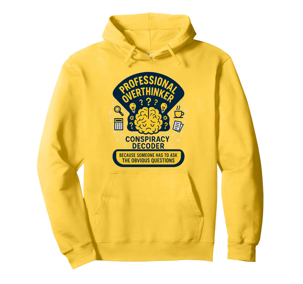 Professional Overthinker Critical Hoodie - Fun Novelty Design Unisex - T-Shirt, Sweatshirt, Hoodie