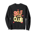 Mental Health Self Love Sweatshirt - Aesthetic Graphic Men Women - T-Shirt, Sweatshirt, Hoodie