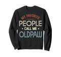 My Favorite People Call Me Oldpaw Sweatshirt - Graphic Print Unisex - T-Shirt, Sweatshirt, Hoodie