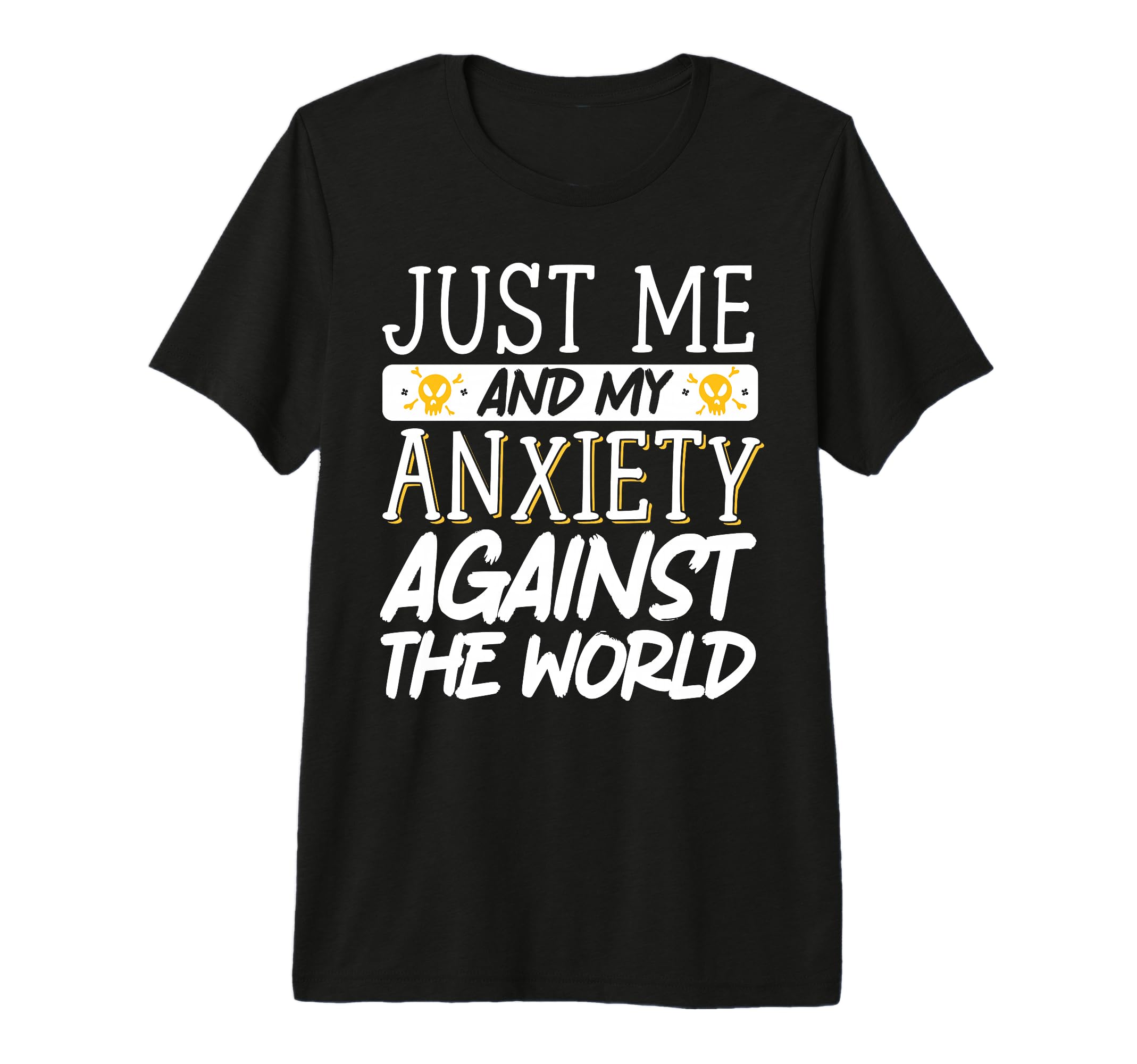 Just Me And My Anxiety Against World T-Shirt - Streetwear Style Men Women - T-Shirt, Sweatshirt, Hoodie