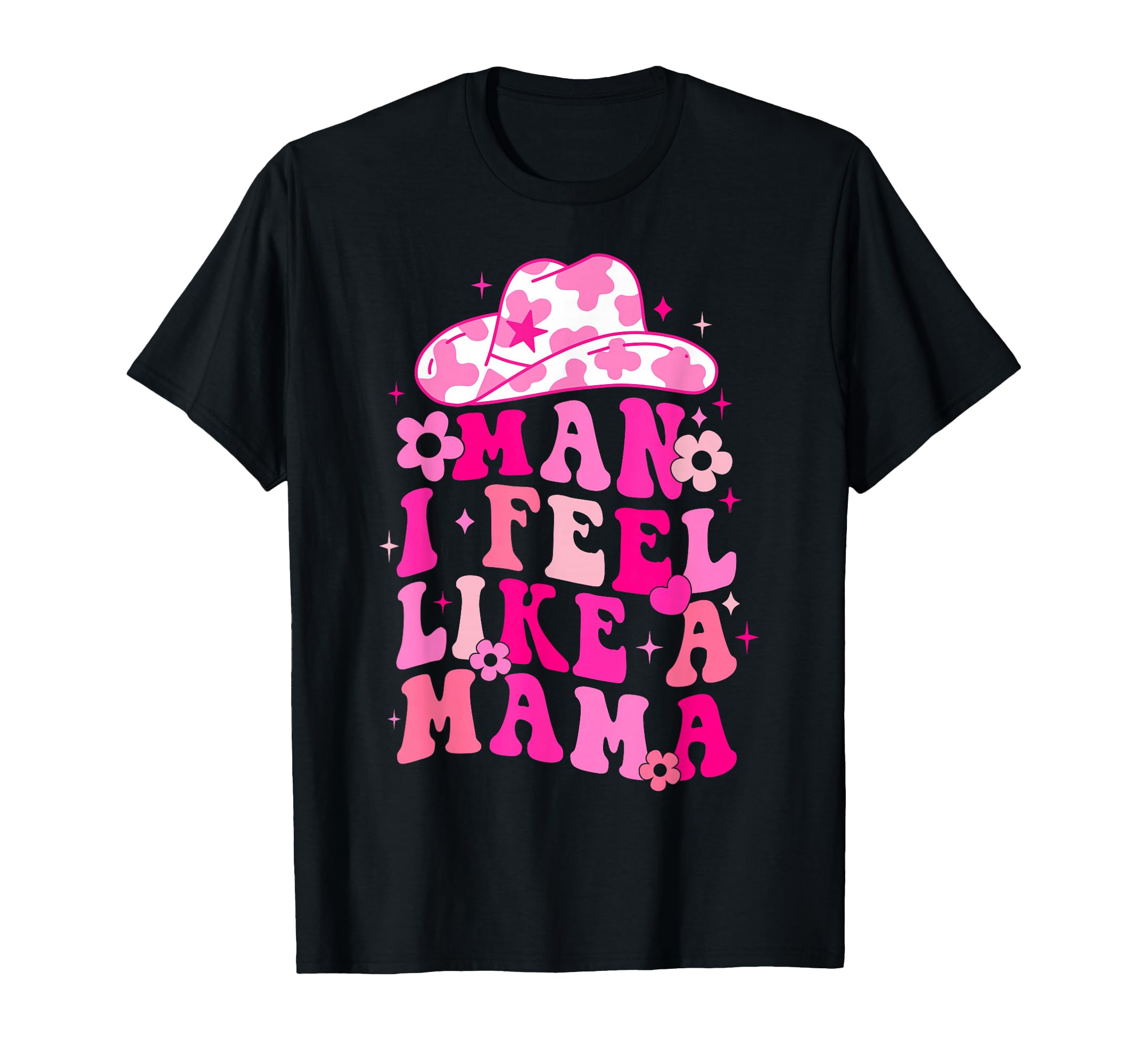 Western Mom Cowgirl Hat I Feel Like Mama T-Shirt - Graphic Print for Adults - T-Shirt, Sweatshirt, Hoodie