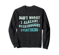 Dont Worry I Already Sweatshirt - Fun Novelty Design for Adults - T-Shirt, Sweatshirt, Hoodie