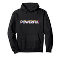 Powerful Pop Art Motivational Typography Hoodie - Fun Novelty Design Unisex - T-Shirt, Sweatshirt, Hoodie