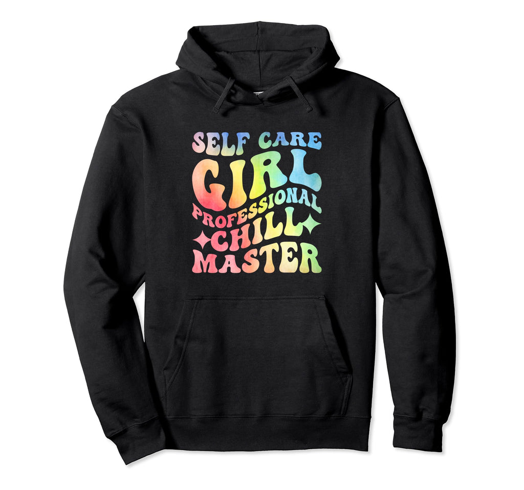 Funny Self Care Love Wellness Mental Health Hoodie - Unique Graphic Unisex - T-Shirt, Sweatshirt, Hoodie